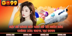 Bật Mí Cách Bắt Cầu Xổ Số Miền Bắc Chính Xác 100% Tại GO99