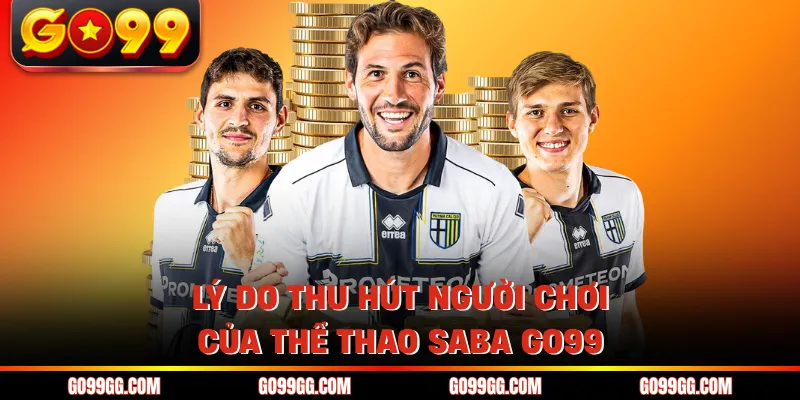 Lý do thu hút người chơi của thể thao SABA GO99